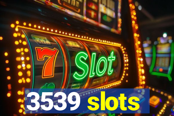 3539 slots